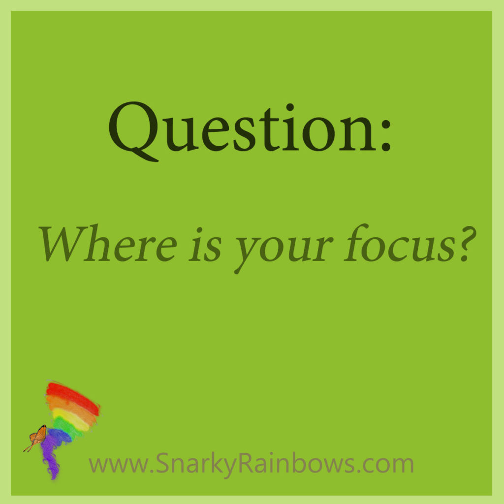 Question - where is your focus
