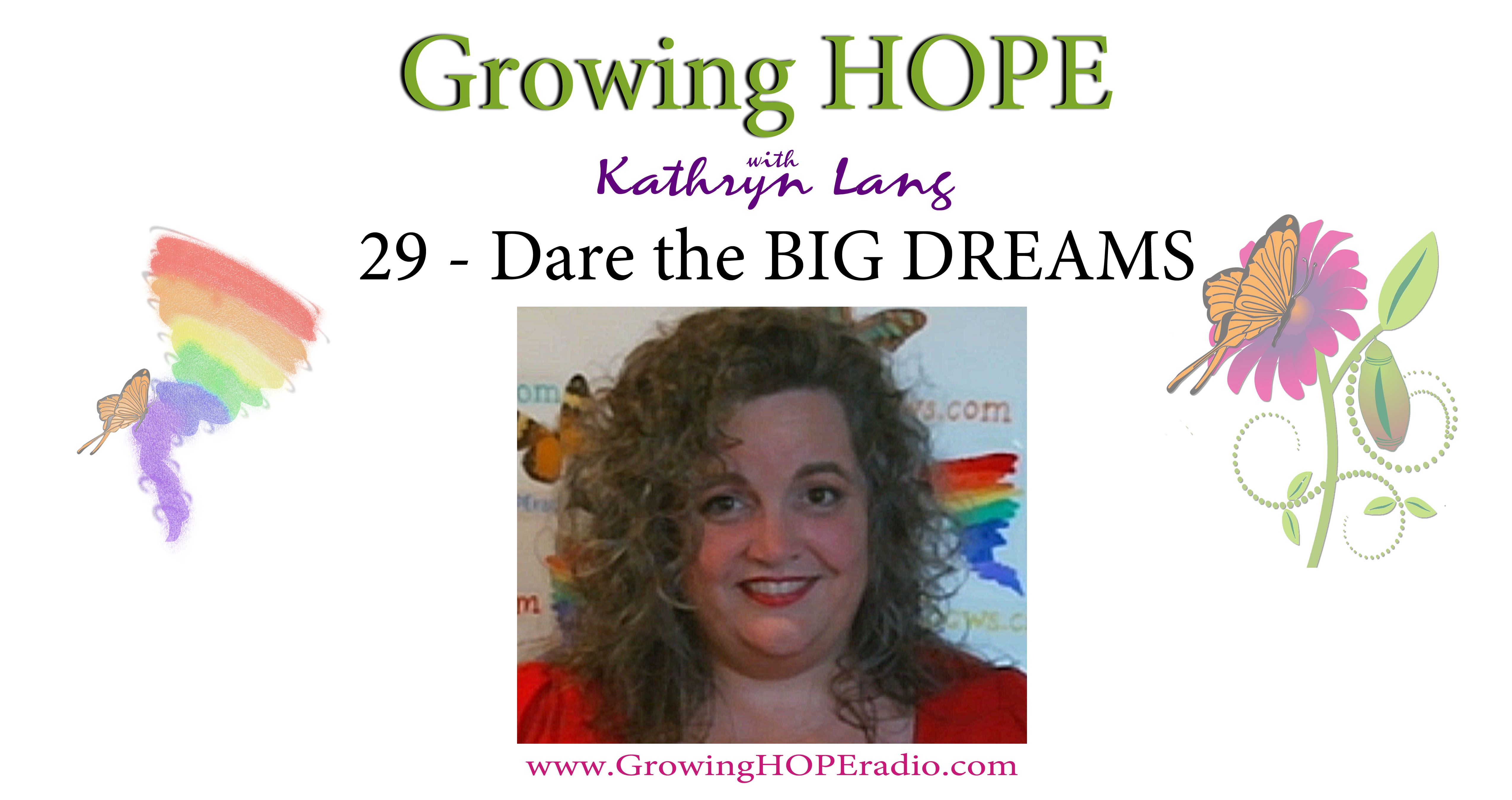 #GrowingHOPE podcast - 29 - dare the BIG DREAMS