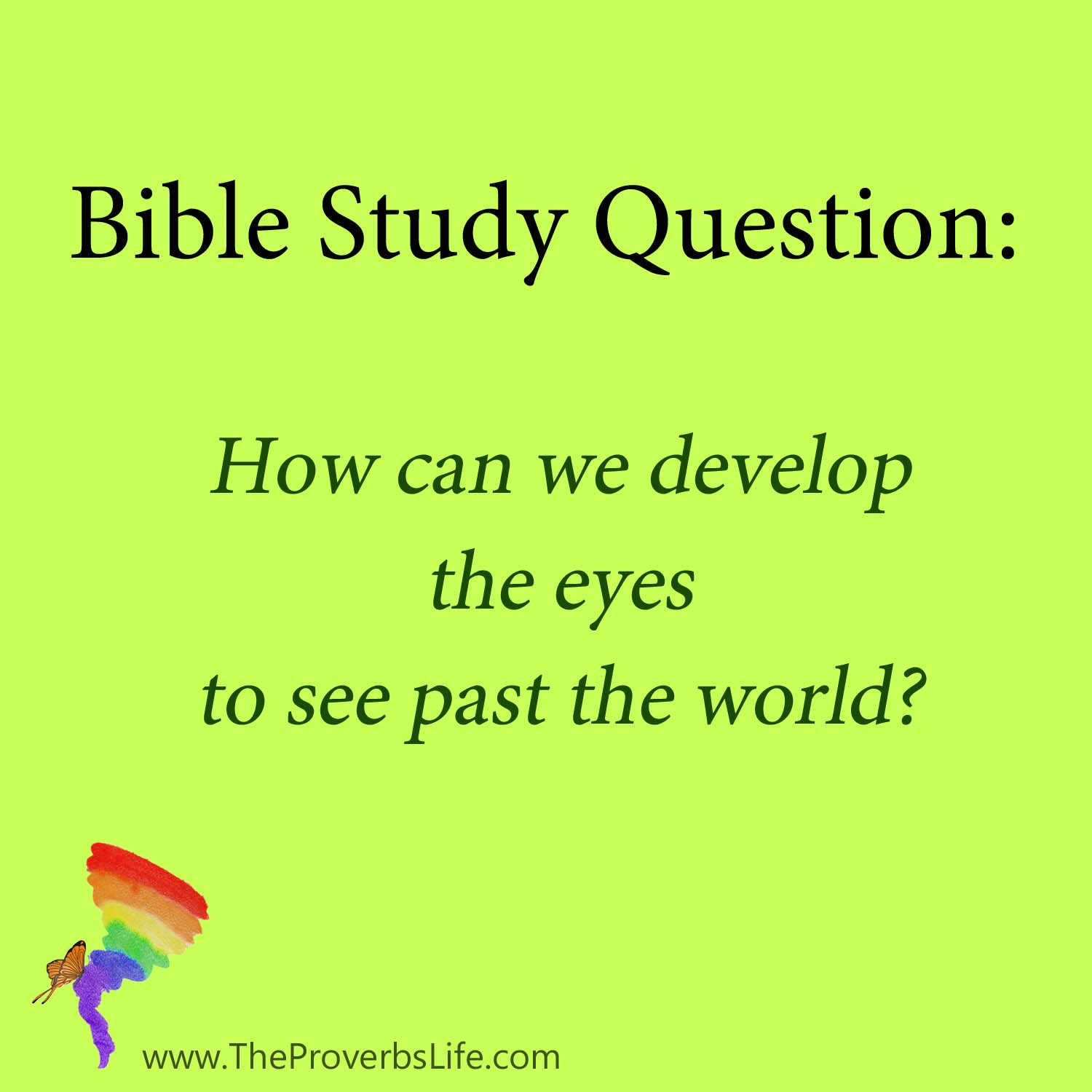 bible Study Question - see past the world