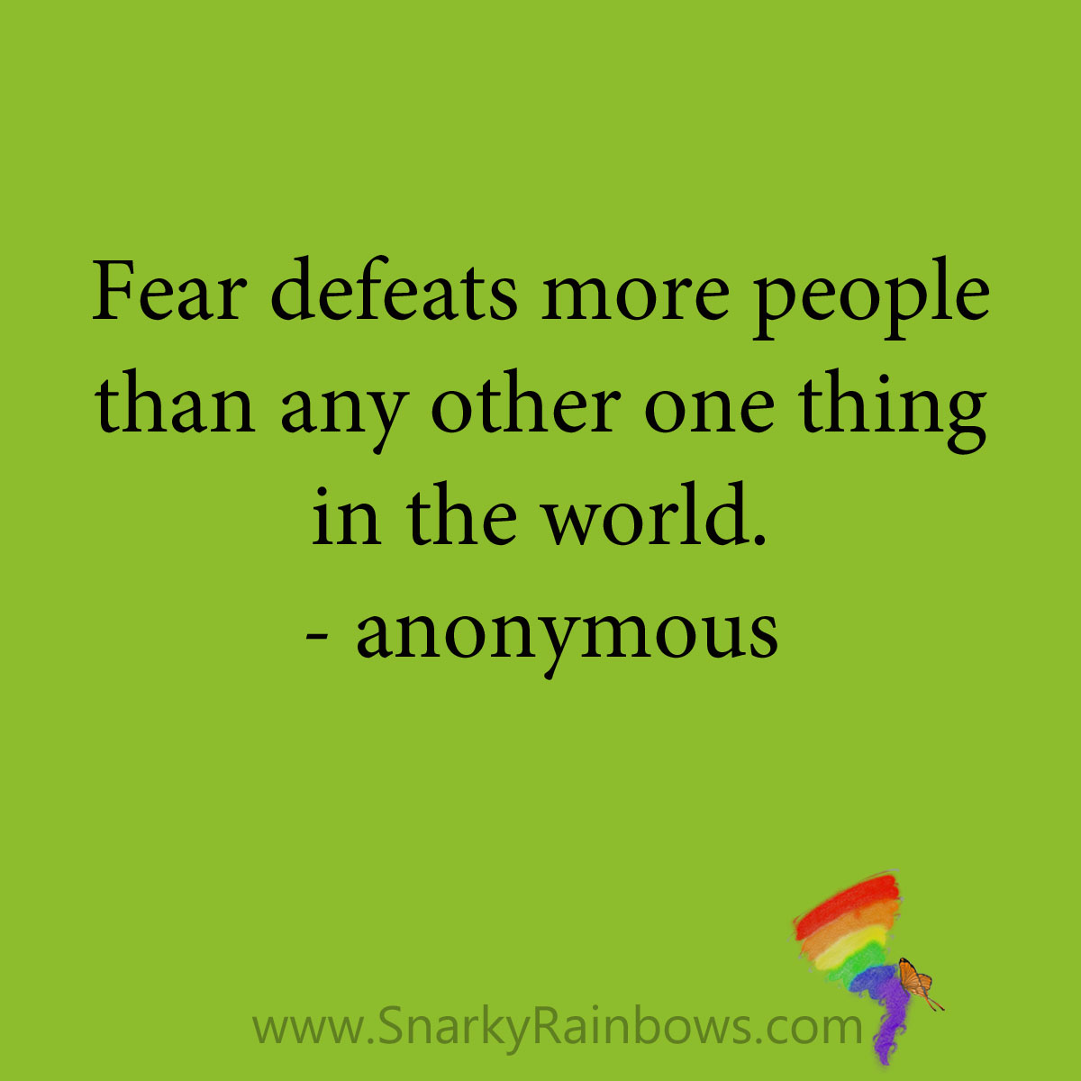 quote - fear defeats more