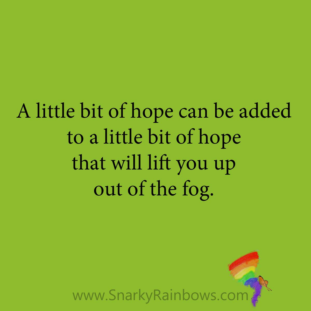 quote - lift you up out of the fog
