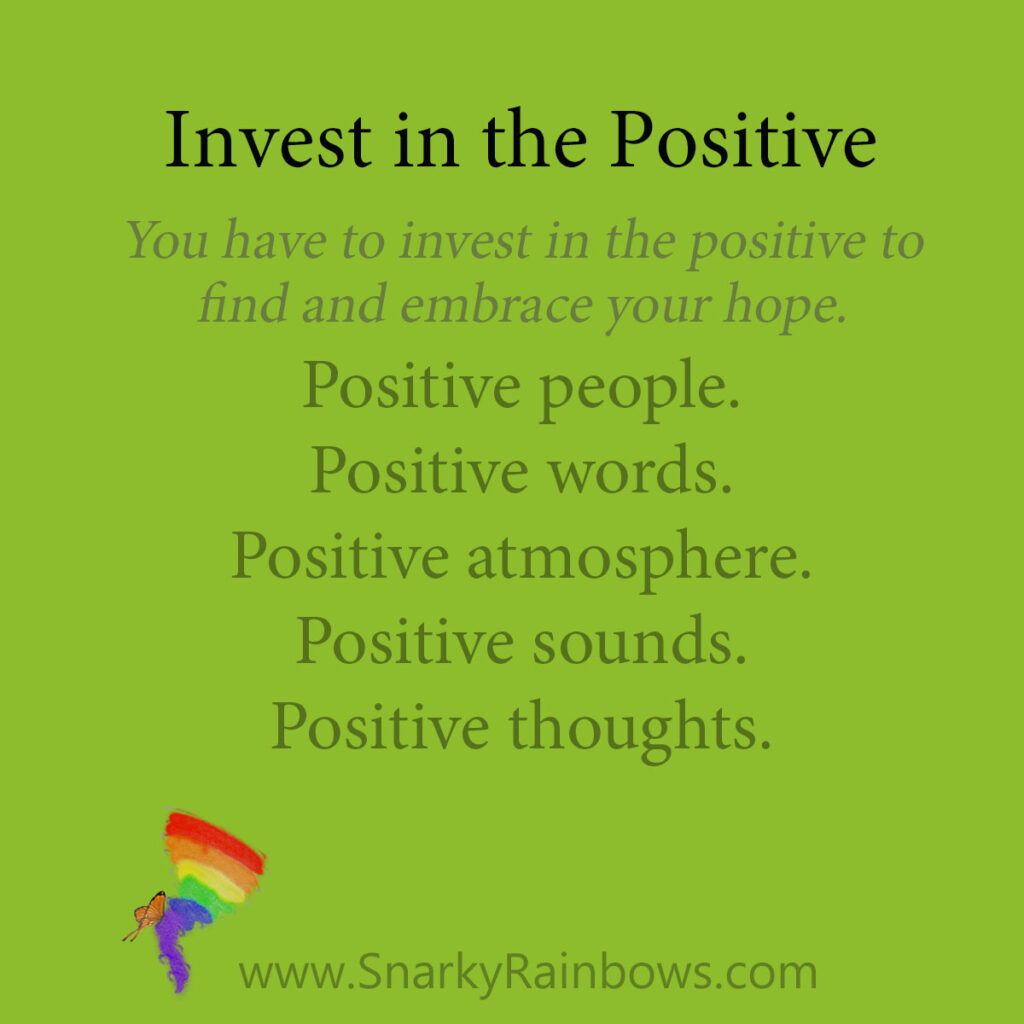 invest in the positive