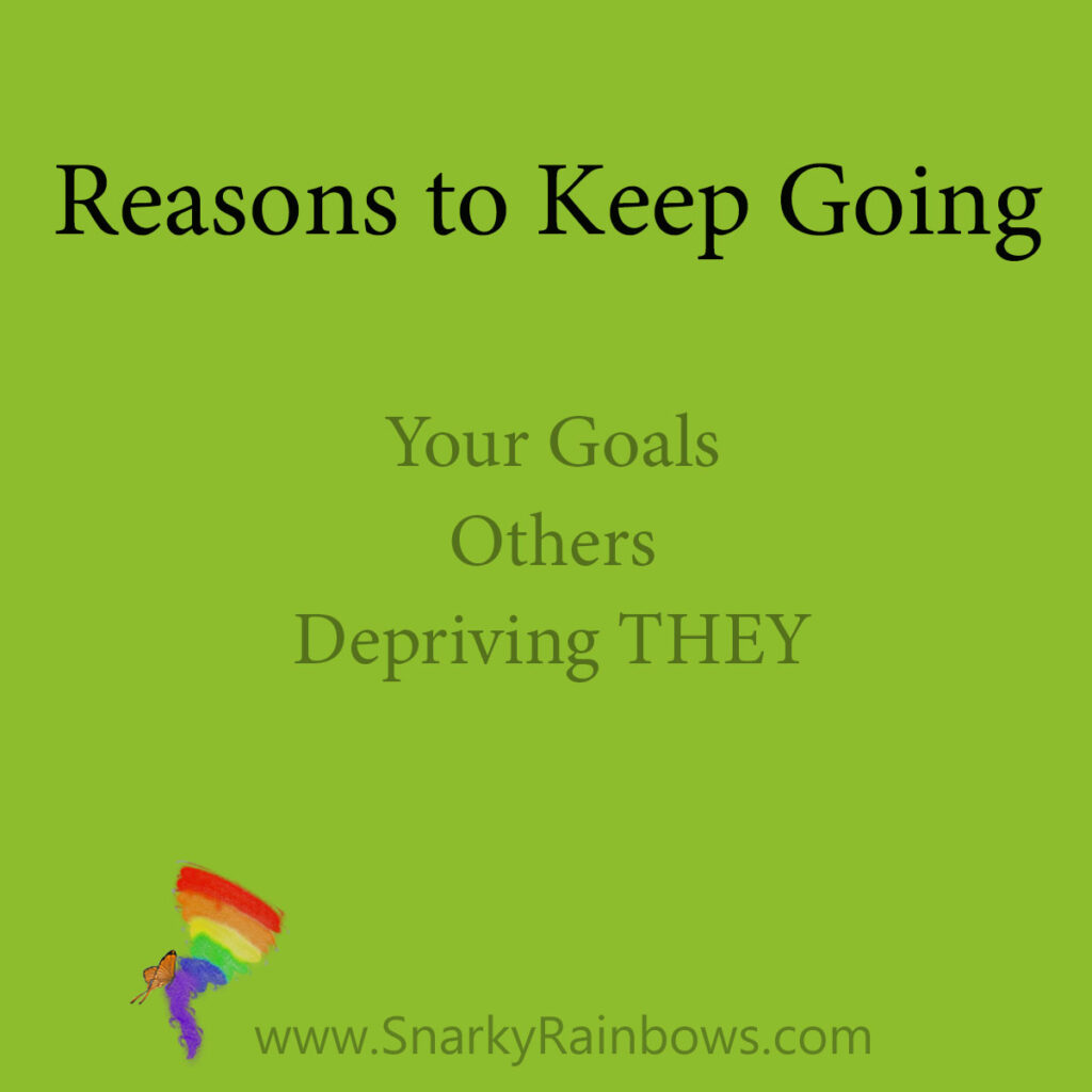 Reasons to Keep Going

