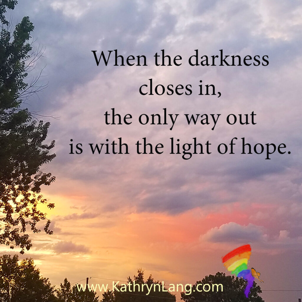 #QuoteoftheDay
When the darkness closes in, the only way out is with the light of hope.