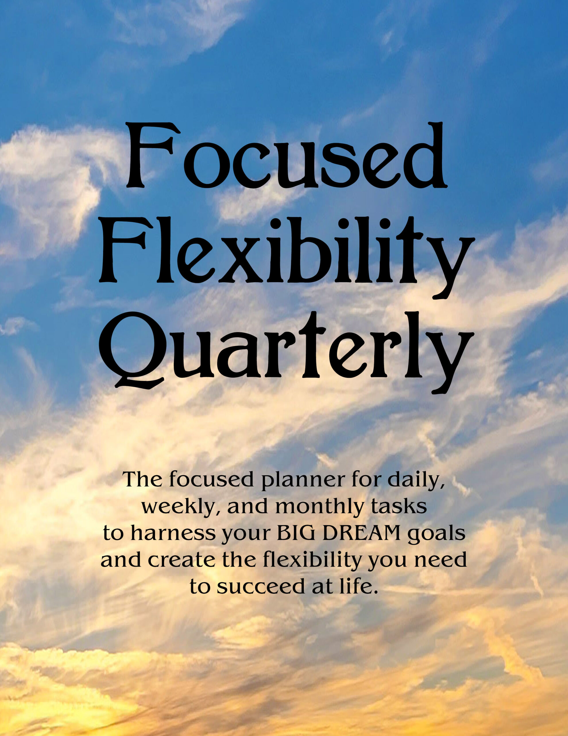 Focused Flexibility Quarterly Planner