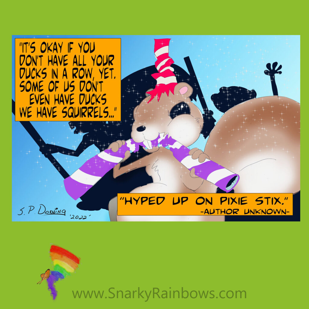 Purpose tames the raving squirrels