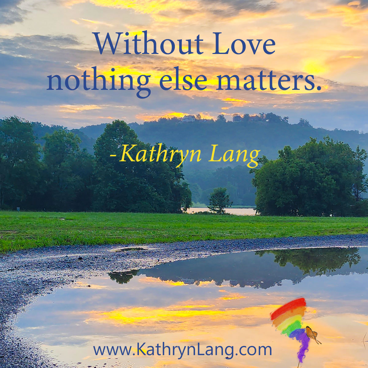 #QuoteoftheDay

Without Love
nothing else matters.
- Kathryn Lang
