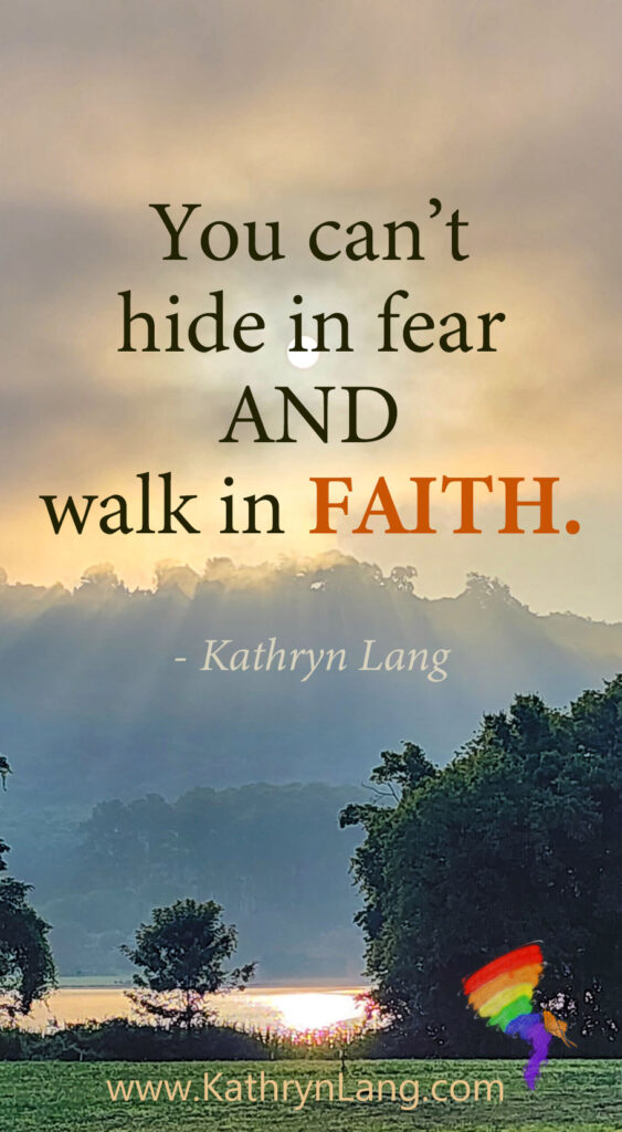 #QuoteoftheDay 

You can’t 
hide in fear
AND
walk in FAITH.

Kathryn Lang