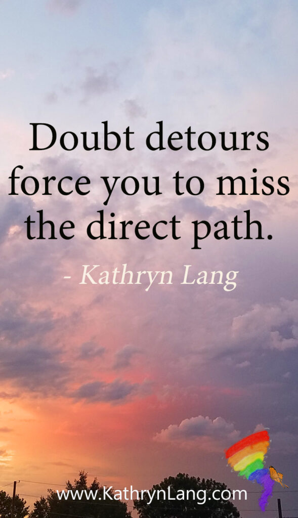 #QuoteoftheDay

Doubt detours
force you to miss
the direct path.

- Kathryn Lang